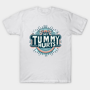 My Tummy Hurts T-Shirt